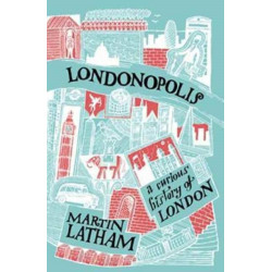 Londonopolis: A Curious and Quirky History of London