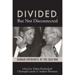 Divided, But Not Disconnected: German Experiences of the Cold War
