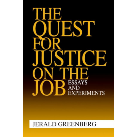 The Quest for Justice on the Job: Essays and Experiments