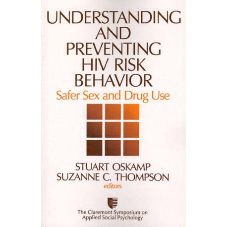 Understanding and Preventing HIV Risk Behavior: Safer Sex and Drug Use