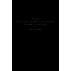 Atlas of the Slitlamp-Microscopy of the Living Eye: Technic and Methods of Examination