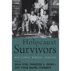 Holocaust Survivors: Resettlement, Memories, Identities