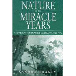 Nature of the Miracle Years: Conservation in West Germany, 1945-1975