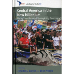 Central America in the New Millennium: Living Transition and Reimagining Democracy