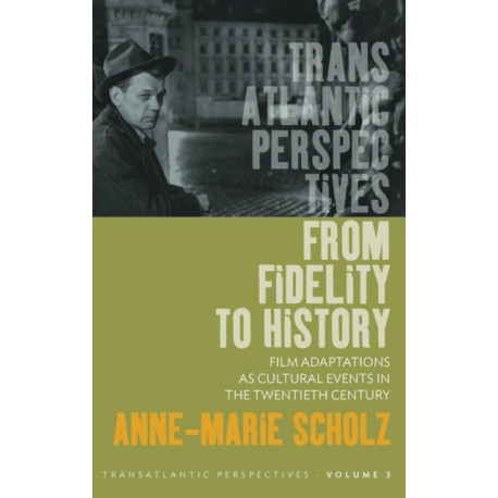 From Fidelity to History: Film Adaptations as Cultural Events in the Twentieth Century