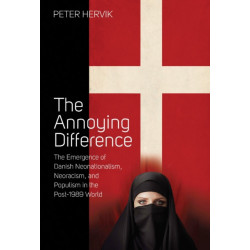 The Annoying Difference: The Emergence of Danish Neonationalism, Neoracism, and Populism in the Post-1989 World
