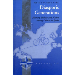 Diasporic Generations: Memory, Politics, and Nation among Cubans in Spain
