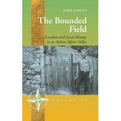 The Bounded Field: Localism and Local Identity in an Italian Alpine Valley