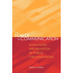 The Power of Communication: Managing Information in Public Organizations