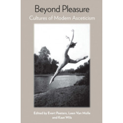 Beyond Pleasure: Cultures of Modern Asceticism