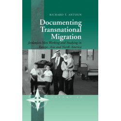 Documenting Transnational Migration: Jordanian Men Working and Studying in Europe, Asia and North America