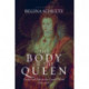 The Body of the Queen: Gender and Rule in the Courtly World, 1500-2000
