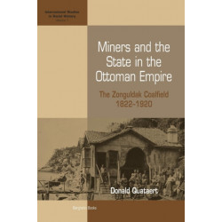 Miners and the State in the Ottoman Empire: The Zonguldak Coalfield, 1822-1920