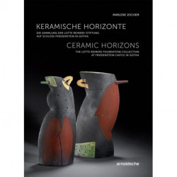 Ceramic Horizons: The Lotte Reimers Foundation Collection at Friedenstein Castle in Gotha