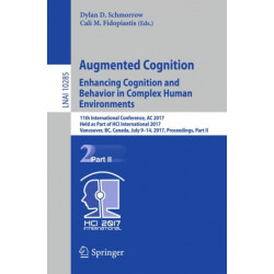 Augmented Cognition. Enhancing Cognition and Behavior in Complex Human Environments: 11th International Conference, AC 2017, Held as Part of HCI International 2017, Vancouver, BC, Canada, July 9-14, 2017, Proceedings, Part II