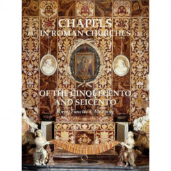 Chapels of the Cinquecento and Seicento in the Churches of Rome: Form, Function, Meaning