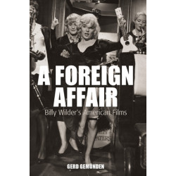 A Foreign Affair: Billy Wilder's American Films