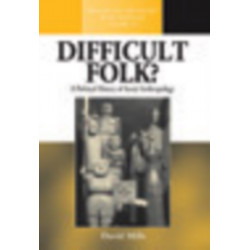 Difficult Folk?: A Political History of Social Anthropology