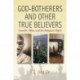 God-botherers and Other True-believers: Gandhi, Hitler, and the Religious Right