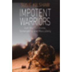 Impotent Warriors: Perspectives on Gulf War Syndrome, Vulnerability and Masculinity
