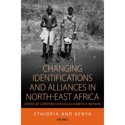 Changing Identifications and Alliances in North-east Africa: Volume I: Ethiopia and Kenya