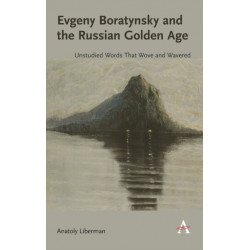 Evgeny Boratynsky and the Russian Golden Age: Unstudied Words That Wove and Wavered