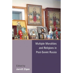 Multiple Moralities and Religions in Post-Soviet Russia