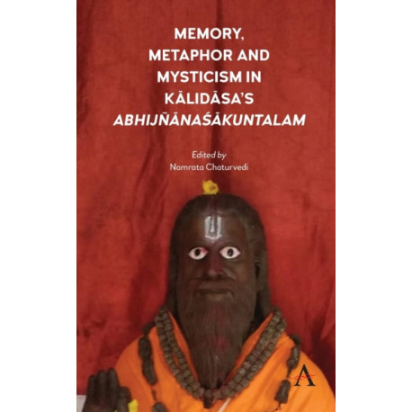 Memory, Metaphor and Mysticism in Kalidasa’s AbhijnanaSakuntalam