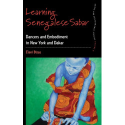 Learning Senegalese Sabar: Dancers and Embodiment in New York and Dakar
