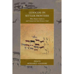 Genocide on Settler Frontiers: When Hunter-Gatherers and Commercial Stock Farmers Clash