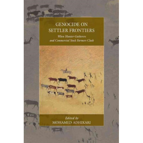 Genocide on Settler Frontiers: When Hunter-Gatherers and Commercial Stock Farmers Clash