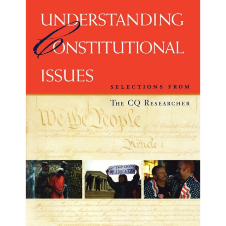 Understanding Constitutional Issues: Selections from The CQ Researcher
