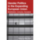 Gender Politics in the Expanding European Union: Mobilization, Inclusion, Exclusion
