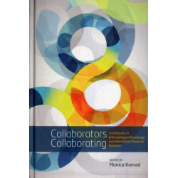 Collaborators Collaborating: Counterparts in Anthropological Knowledge and International Research Relations