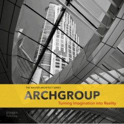 Archgroup International: Turning Imagination into Reality