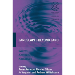 Landscapes Beyond Land: Routes, Aesthetics, Narratives