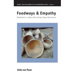 Foodways and Empathy: Relatedness in a Ramu River Society, Papua New Guinea