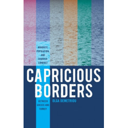 Capricious Borders: Minority, Population, and Counter-Conduct Between Greece and Turkey