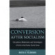 Conversion After Socialism: Disruptions, Modernisms and Technologies of Faith in the Former Soviet Union