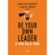 Be Your Own Leader: At Home and at Work