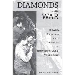 Diamonds and War: State, Capital, and Labor in British-Ruled Palestine