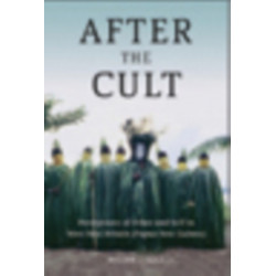 After the Cult: Perceptions of Other and Self in West New Britain (Papua New Guinea)