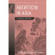 Abortion in Asia: Local Dilemmas, Global Politics