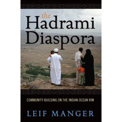 The Hadrami Diaspora: Community-Building on the Indian Ocean Rim