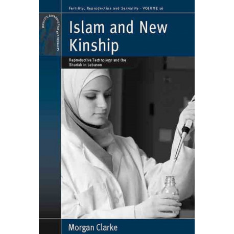 Islam and New Kinship: Reproductive Technology and the Shariah in Lebanon