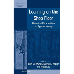 Learning on the Shop Floor: Historical Perspectives on Apprenticeship