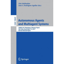 Autonomous Agents and Multiagent Systems: AAMAS 2017 Workshops, Visionary Papers, Sao Paulo, Brazil, May 8-12, 2017, Revised Selected Papers
