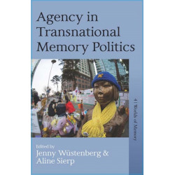 Agency in Transnational Memory Politics