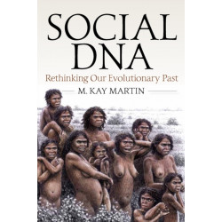 Social DNA: Rethinking Our Evolutionary Past