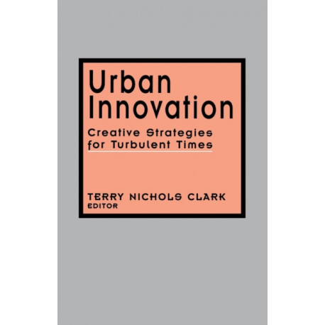 Urban Innovation: Creative Strategies for Turbulent Times